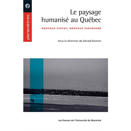 Le paysage humanisé au Québec. Nouveau statut, nouveau paradigme