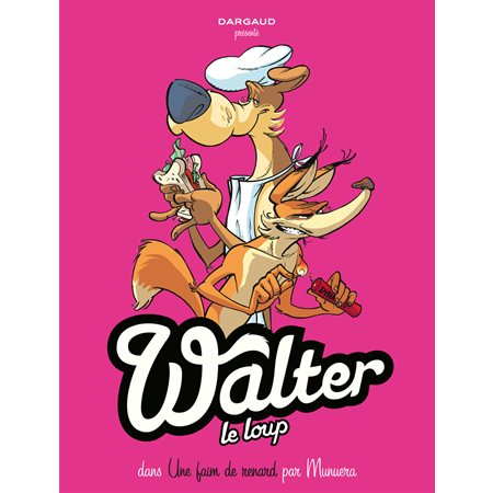 Walter Le Loup  - Tome 2 - Une faim de Renard !