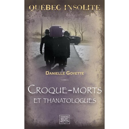 Québec insolite - Croque-morts et thanatologues