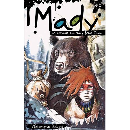 Mady tome 5 - Le retour au camp de Bear Town