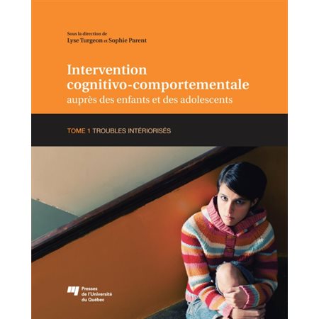 Intervention cognitivo-comportementale auprès des enfants et des adolescents, Tome 1