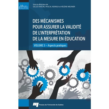 Des mécanismes pour assurer la validité de l'interprétation de la mesure en éducation - volume 3