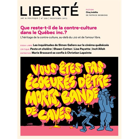 Revue Liberté 299 - Que reste-t-il de la contre-culture dans le Québec inc.? - Numéro complet
