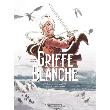 Griffe Blanche – tome 1 - L'oeuf du dragon roi