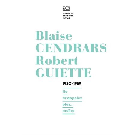 Blaise Cendrars  /  Robert Guiette.  1920-1959