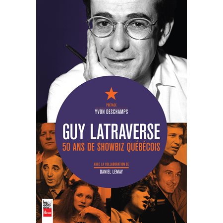 Guy Latraverse, 50 ans de showbiz québécois