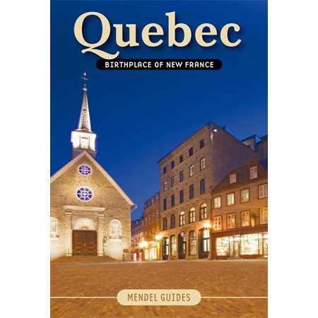 QUEBEC, Birthplace of New France