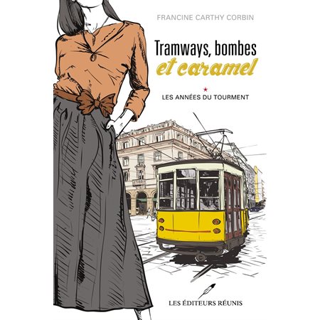 Tramways, bombes et caramel 01 : Les années du tourment