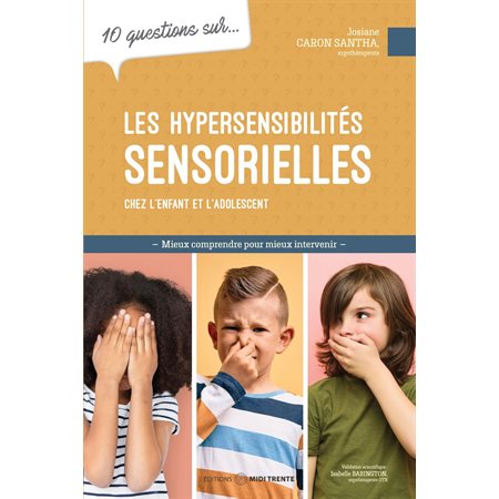 10 questions sur... Les hypersensibilités sensorielles chez l'enfant et l'adolescent