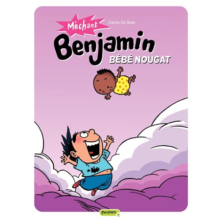 Méchant Benjamin – tome 4 - Bébé nougat