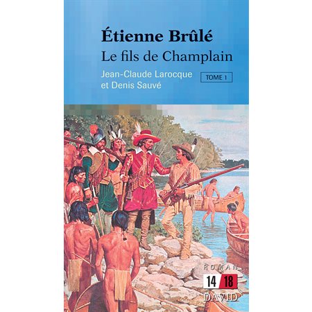 Étienne Brûlé. Le fils de Champlain (Tome 1)
