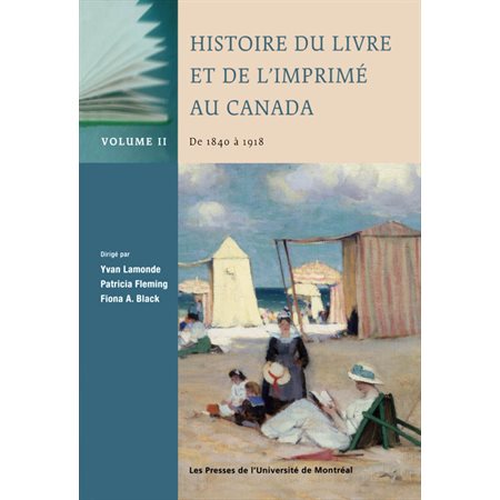 Histoire du livre et de l'imprimé au Canada, Vol. II: de 1840 à 1918