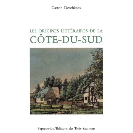 Origines littéraires de la Côte-du-Sud (Les)