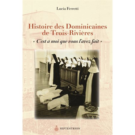 Histoire des Dominicaines de Trois-Rivières