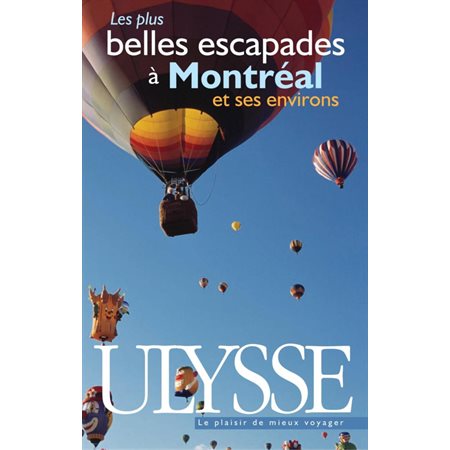 Les plus belles escapades à Montréal et ses environs (PDF)