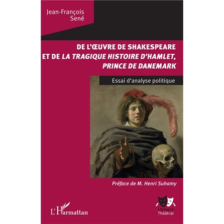 De l'oeuvre de Shakespeare et de la tragique histoire d'Hamlet, prince du Danemark
