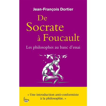 De Socrate à Foucault. Les Philosophes au banc d'essai.