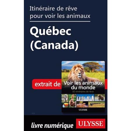 Itinéraire de rêve pour voir les animaux -  Québec (Canada)