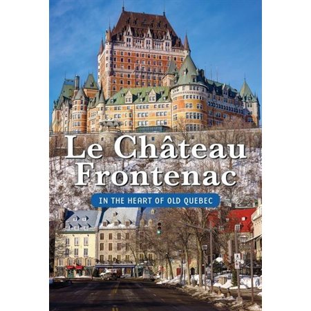The Château Frontenac / In the Heart of Old Quebec