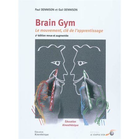 Brain gym (2e éd. revue et augmentée)  /  Le mouvement, clé de l'apprentissage