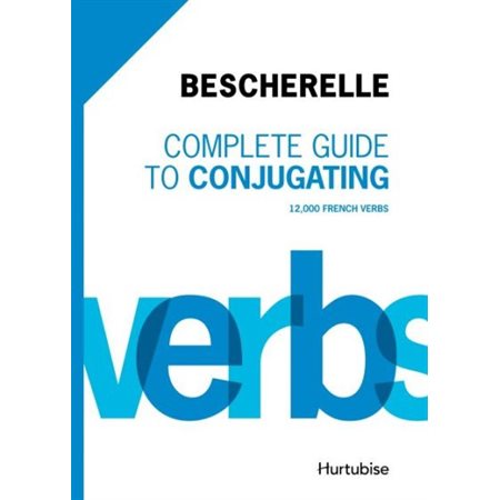 Bescherelle Complete guide to conjugating  /  12 000 french verbs