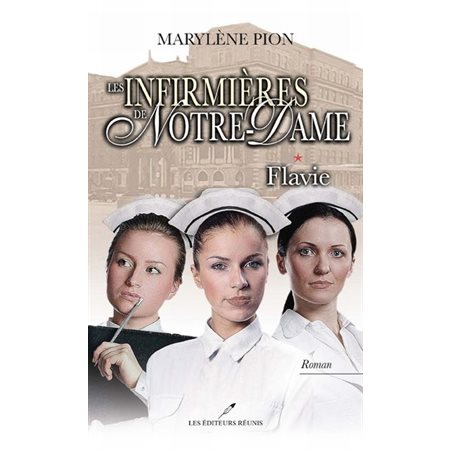 Les infirmières de Notre-Dame 01 : Flavie