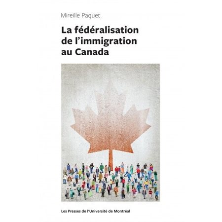 La fédéralisation de l'immigration au Canada