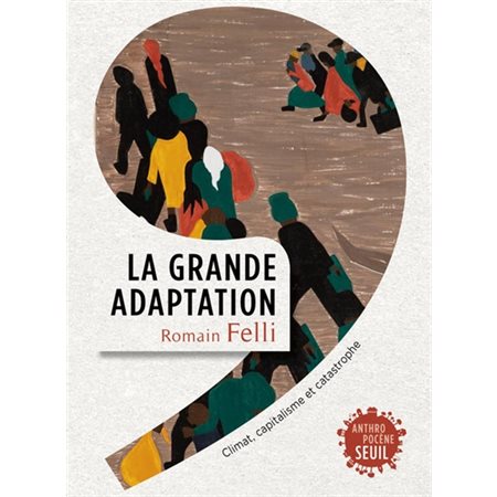 La Grande Adaptation. Climat, capitalisme et catastrophe