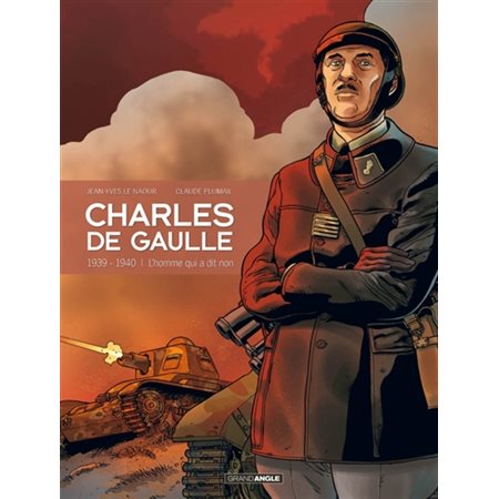 Charles de Gaulle - Tome 2 - 1939 - 1940, L'homme qui a dit non !