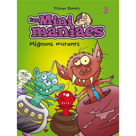 Mignons mutants, Tome 3, Les Minimaniacs