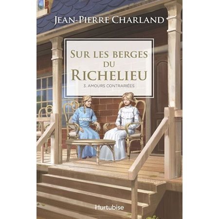 Sur les berges du Richelieu T3 - Amour contrariées