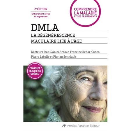 DMLA - La dégénérescence maculaire liée à l'âge - 2e édition entièrement revue et augmentée