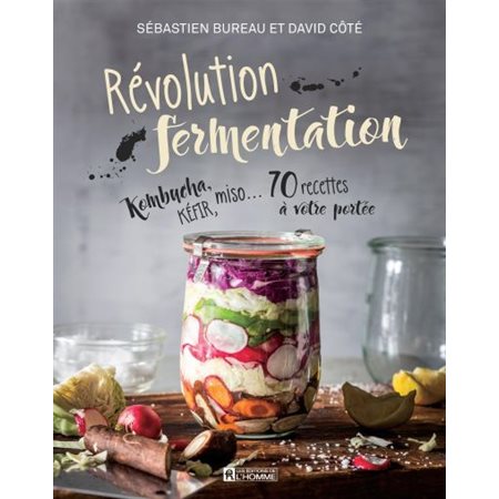 Révolution fermentation; kombucha, kéfir, miso... 70 recettes à votre portée