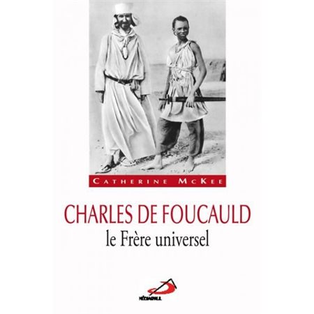 Charles de Foucauld, le Frère universel