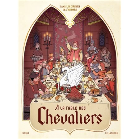 Dans les Cuisines de l'Histoire - Tome 1 - À la table des chevaliers