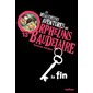 La fin, Tome 13, Les désastreuses aventures des orphelins Baudelaire ( nouv.ed)