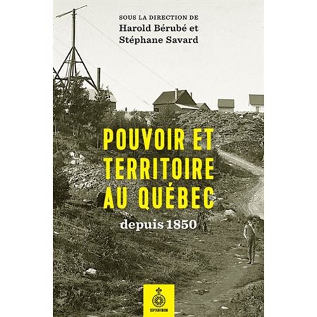Pouvoir et territoire au Québec depuis 1850