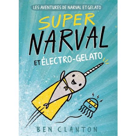 Super Narval et Électro-Gelato, Tome 2, Les aventures de Narval et Gelato