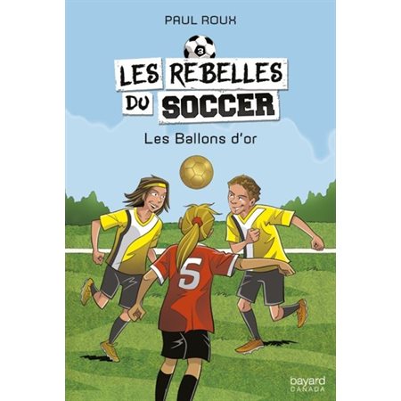 Les ballons d'or, Tome 3, Les rebelles du soccer