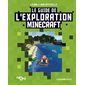Le guide de l'exploration Minecraft: la bible non officielle