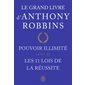 Le grand livre d'Anthony Robbins ( réunit Pouvoir illimité + Les 11 lois de la réussite)