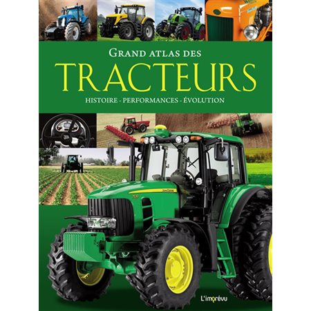 Grand atlas des tracteurs: histoire, performances, évolution