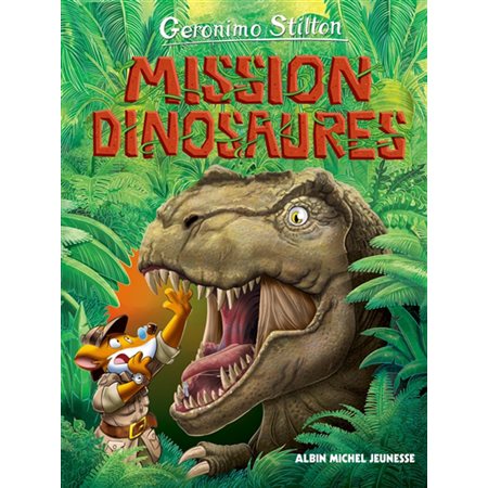 Mission dinosaures, Voyage dans le temps 10 ; Stilton, Geronimo