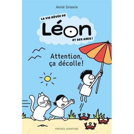 La vie rêvée de Léon et ses amis!: Attention, ça décolle!