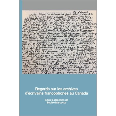 Regards sur les archives d’écrivains francophones au Canada
