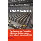 En Amazonie: Reportages en Allemagne, France et Italie (2013-2017) ( ed. augmentée)