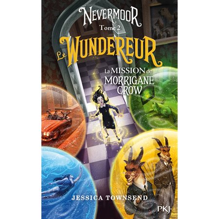 Le Wundereur: la mission de Morrigane Crow, Tome 2, Nevermoor