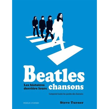 Beatles: les histoires derrière leurs chansons