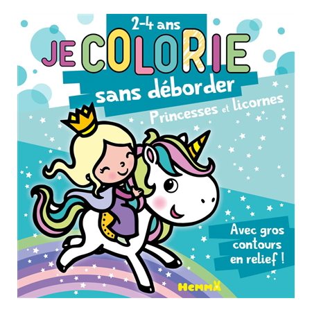 Princesses et licornes: Je colorie sans déborder