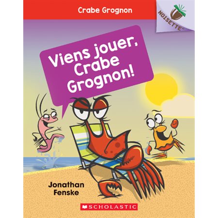 Viens jouer, Crabe Grognon!, Tome 2, Crabe Grognon